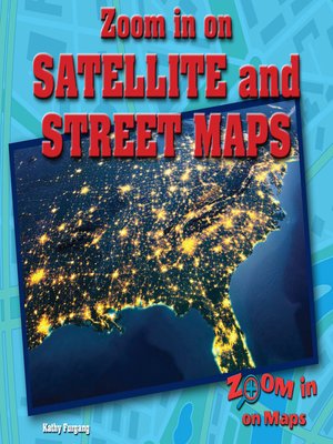 cover image of Zoom in on Satellite and Street Maps